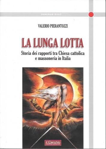 La lunga lotta. Storia dei rapporti tra Chiesa cattolica e …