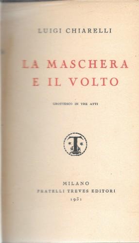 La maschera e il volto. Grottesco in tre atti