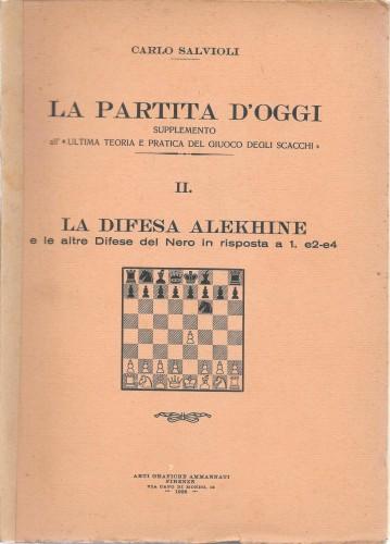 La partita d'oggi : Parte II. La difesa alekhine e …