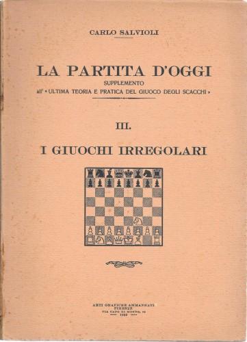 La partita d'oggi : Parte III. I giuochi irregolari