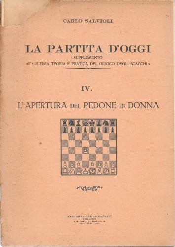 La partita d'oggi : Parte IV. L'apertura del pedone di …