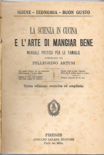 La scienza in cucina e l'arte di mangiar bene. Manuale …
