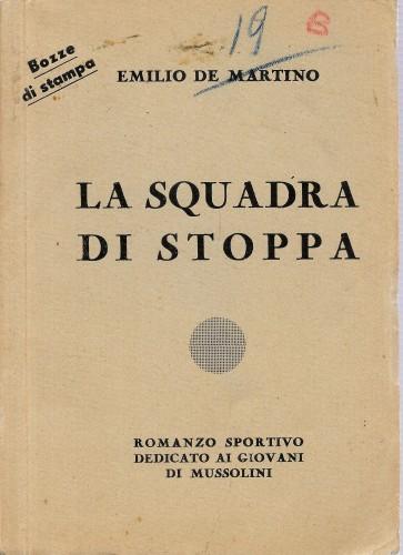 La squadra di stoppa. Romanzo sportivo dedicato ai giovani di …