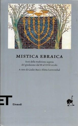 Mistica ebraica. Testi della tradizione segreta del giudaismo dal III …