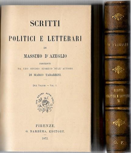 Scritti politici e letterari di Massimo D'Azeglio preceduti da uno …