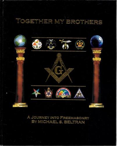 Together my Brothers. A journey into Freemasonry