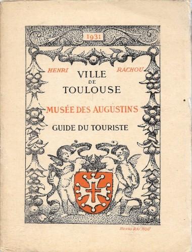 Ville de Toulouse. Musée des Augustins. Guide du touriste