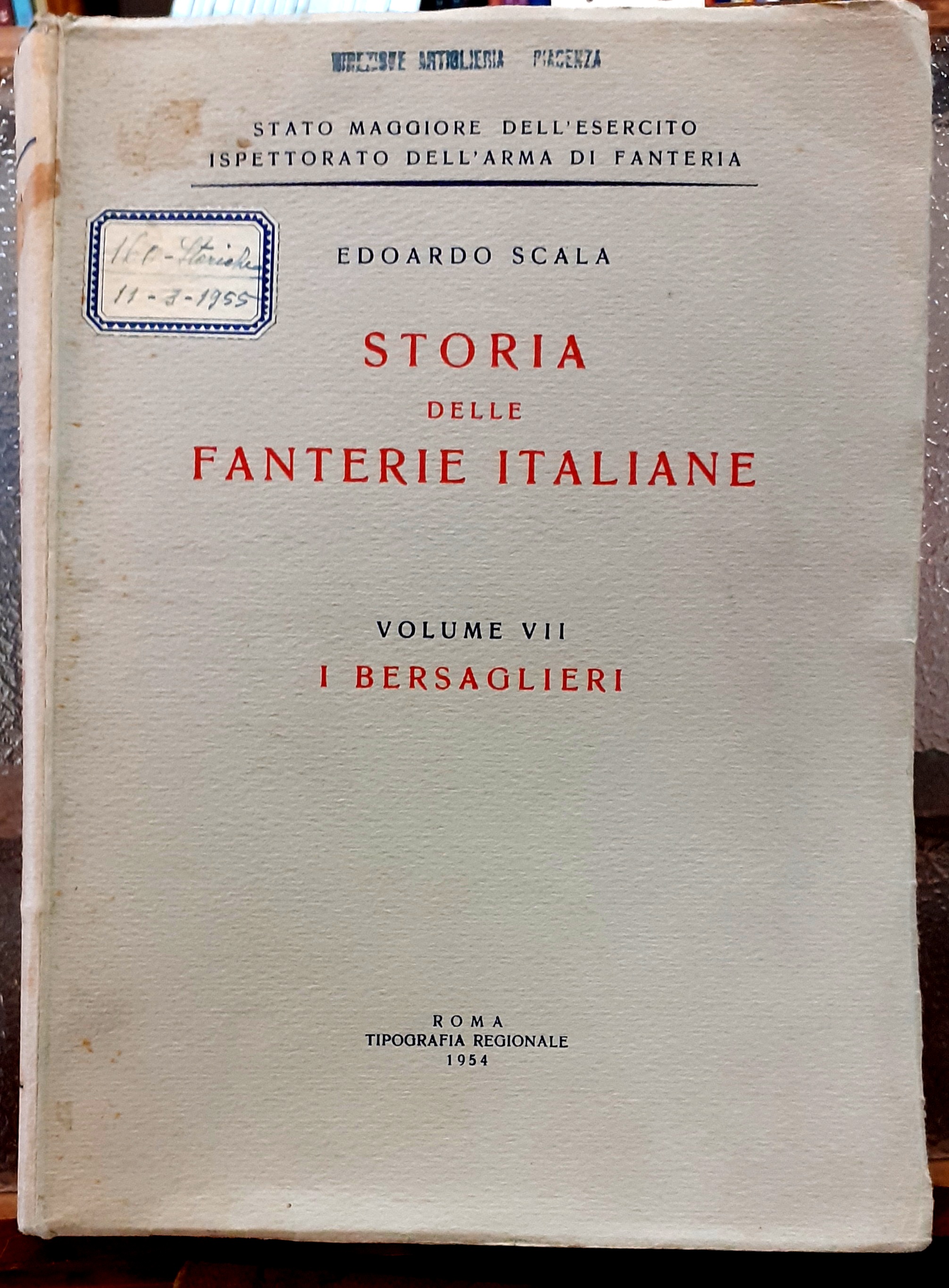 STORIA DELLE FANTERIE ITALIANE. I BERSAGLIERI. Volume VII. Stato Maggiore …