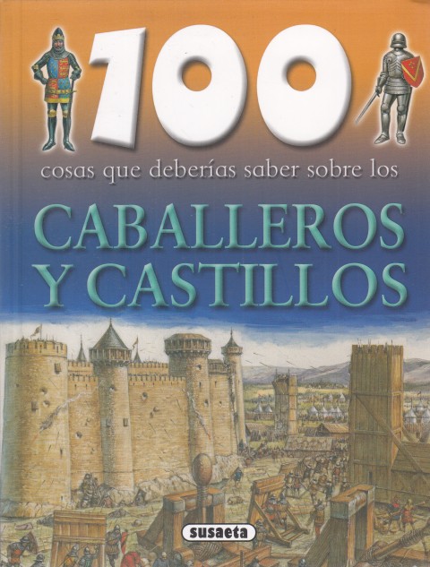 100 COSAS QUE DEBERÍAS SABER SOBRE LOS CABALLEROS Y CASTILLOS