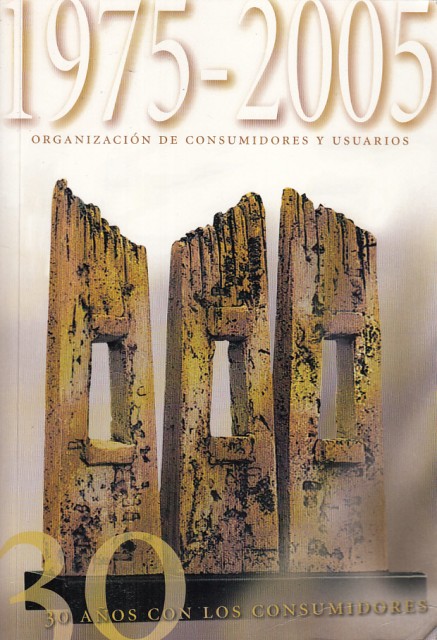 30 AÑOS CON LOS CONSUMIDORES. 1975-2005. ORGANIZACIÓN DE CONSUMIDORES Y …
