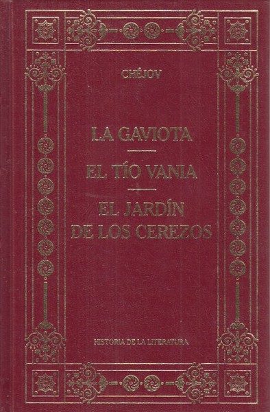 LA GAVIOTA; EL TÍO VANIA; EL JARDÍN DE LOS CEREZOS