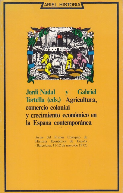AGRICULTURA, COMERCIO COLONIAL Y CRECIMIENTO ECONOMICO EN LA ESPAÑA CONTEMPORANEA. …