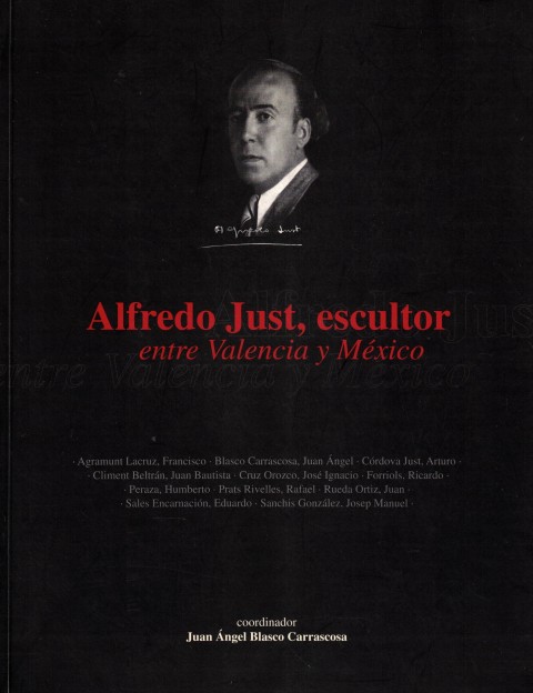 ALFREDO JUST, ESCULTOR. ENTRE VALENCIA Y MEXICO.