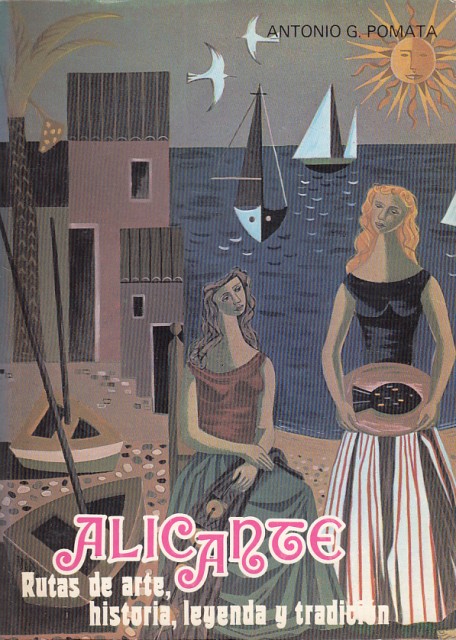 ALICANTE. RUTAS DE ARTE, HISTORIA, LEYENDA Y TRADICION