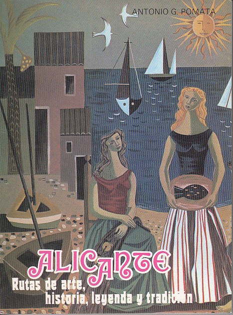 ALICANTE, RUTAS DE ARTE, HISTORIA, LEYENDA Y TRADICIÓN