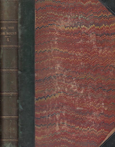 ALL THE YEAR ROUND. VOLUME IV. (JUNE 4, 1870 TO …