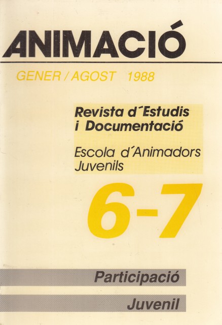 ANIMACIÓ GENER-AGOST 1988. REVISTA D'ESTUDIS I DOCUMENTACIÓ 6-7. ESCOLA D'ANIMADORS …