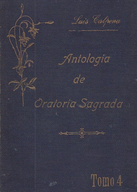 ANTOLOGIA DE ORATORIA SAGRADA. LA SANTISIMA VIRGEN. TOMO IV. PREDICADORES …