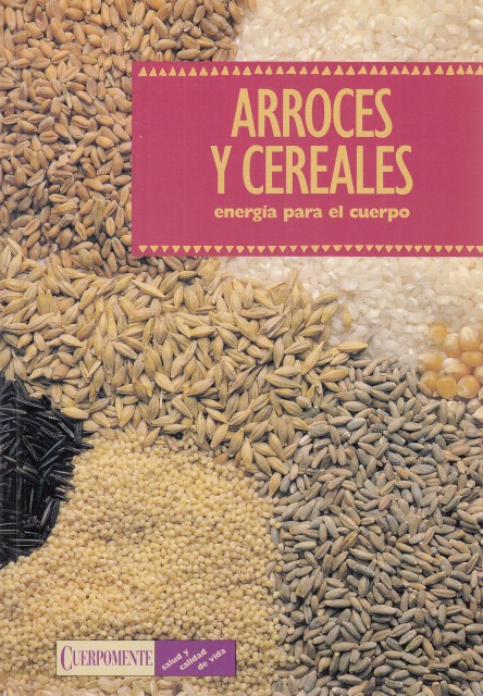 ARROCES Y CEREALES, ENERGÍA PARA EL CUERPO