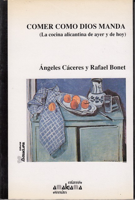 COMER COMO DIOS MANDA (La cocina alicantina de ayer y …