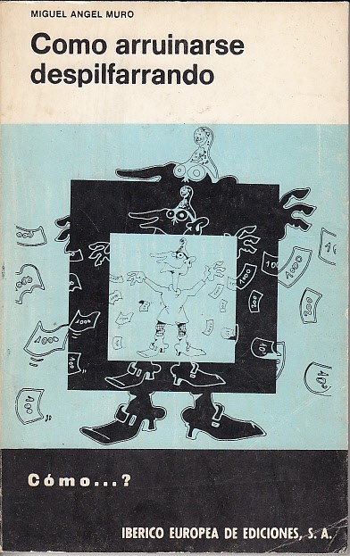 CÓMO ARRUINARSE DESPILFARRANDO