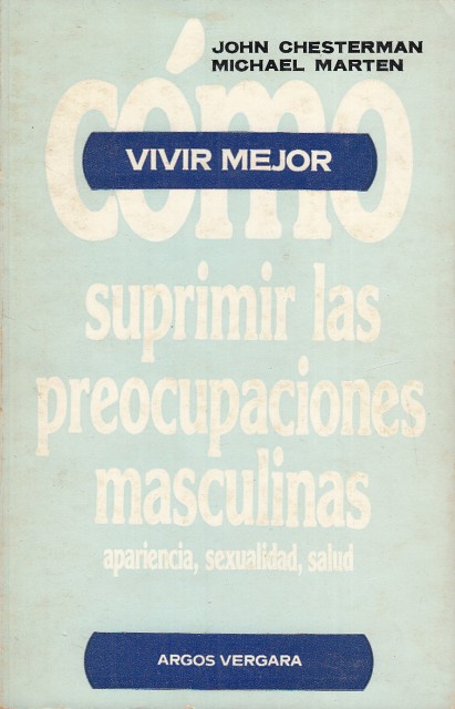 CÓMO SUPRIMIR LAS PREOCUPACIONES MASCULINAS Apariencia, Sexualidad, Salud