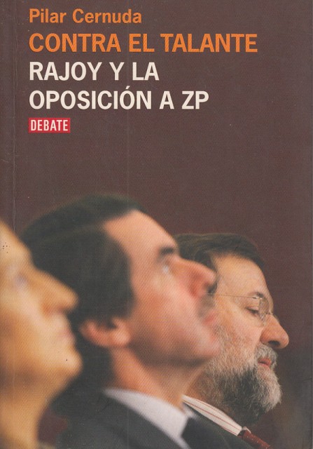 CONTRA EL TALANTE. RAJOY Y LA OPOSICIÓN A ZP