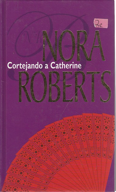 CORTEJANDO A CATHERINE. HISTORIAS DE MUJERES