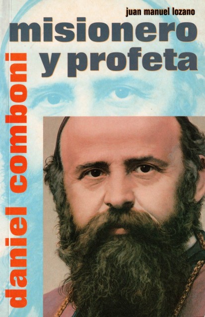 DANIEL COMBONI. MISIONERO Y PROFETA