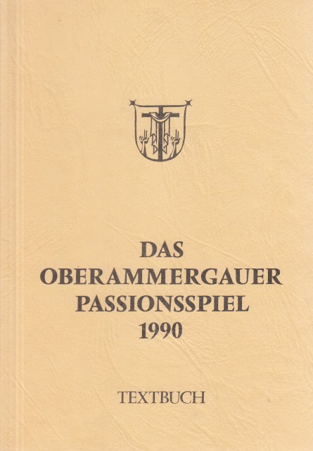 DAS OBERAMMERGAUER PASSIONSSPIEL 1990. Das Oberammergauer Spiel vom Leiden, Sterben …
