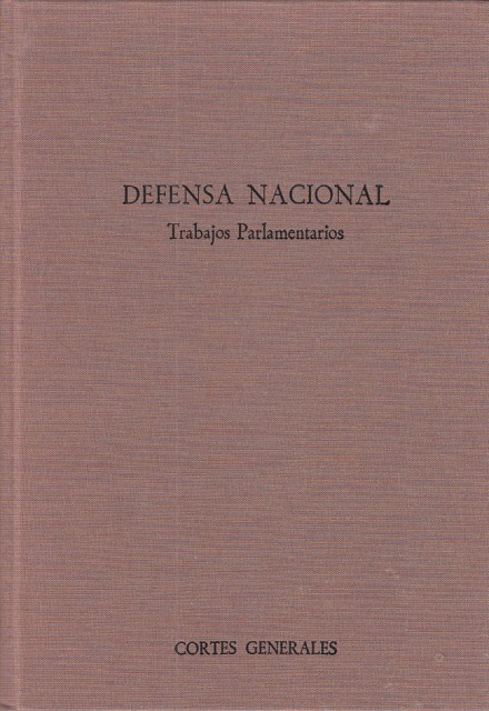 DEFENSA NACIONAL. tRABAJOS PARLAMENTARIOS. LEY ORGANICA POR LA QUE SE …