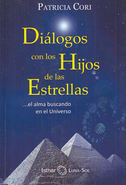 DIÁLOGOS CON LOS HIJOS DE LAS ESTRELLAS.el alma buscando en …