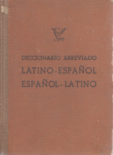 DICCIONARIO ABREVIADO LATINO-ESPAÑOL, ESPAÑOL-LATINO