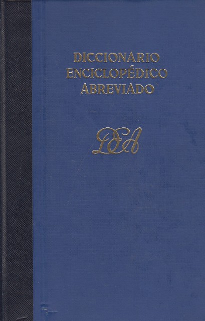 DICCIONARIO ENCICLOPEDICO ABREVIADO. TOMO I. AAIUN-GUANARE. TOMO II. GUANCHES-SAHARA. Y …