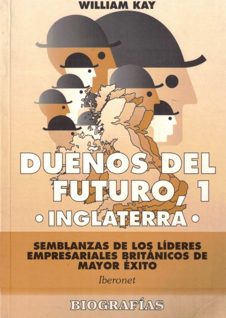Dueños del futuro, 1. Inglaterra (Semblanzas de los líderes empresariales …