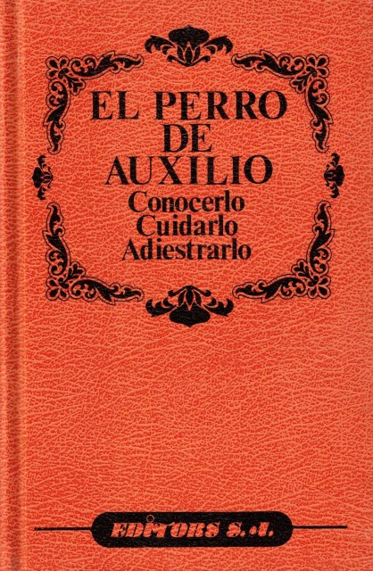 El perro de auxilio (Conocerlo. Cuidarlo. Adiestrarlo)