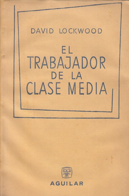 El trabajador de la clase media. Un estudio sobre la …