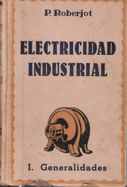 Elementos de Electricidad Industrial (Tomo I: Generalidades)