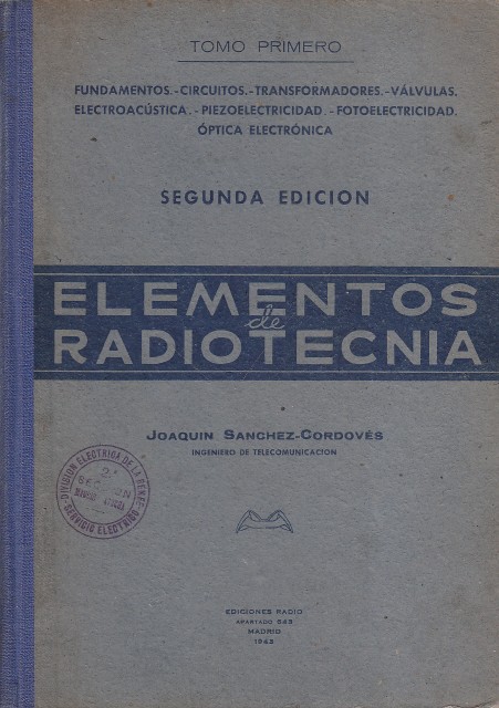 ELEMENTOS DE RADIOTECNIA. TOMO PRIMERO. FUNDAMENTOS; CIRCUITOS; TRANSFORMADORES; VÁLVULAS; ELECTROACÚSTICA; …