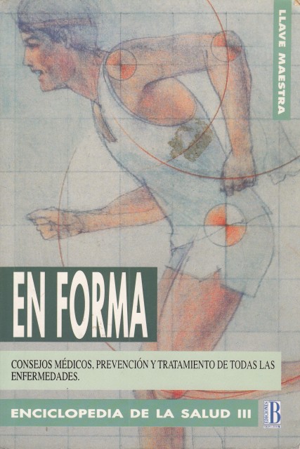 En Forma. Enciclopedia de la Salud III (Consejos médicos, prevención …