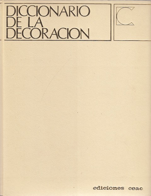 ENCICLOPEDIA CEAC DE DECORACIÓN Nº10. DICCIONARIO DE DECORACIÓN