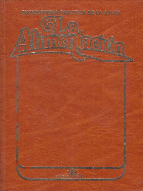ENCICLOPEDIA PRÁCTICA DE LA SALUD. LA ALIMENTACIÓN. TOMO 3