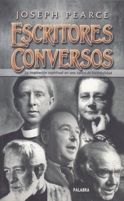 ESCRITORES CONVERSOS. La inspiración espiritual en una época de incredulidad