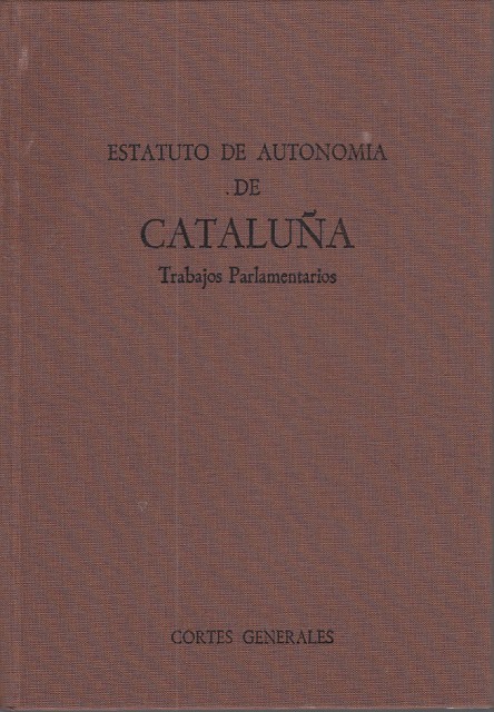 ESTATUTO DE AUTONOMÍA DE CATALUÑA. Trabajos Parlamentarios