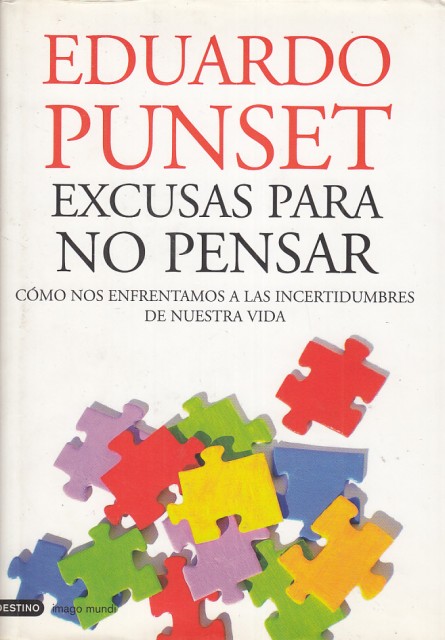 EXCUSAS PARA NO PENSAR. CÓMO NOS ENFRENTAMOS A LAS INCERTIDUMBRES …