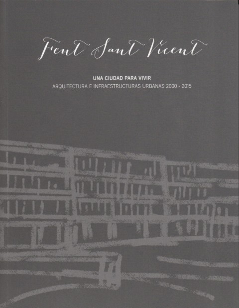 FENT SANT VICENT: UNA CIUDAD PARA VIVIR (Arquitectura e infraestructuras …