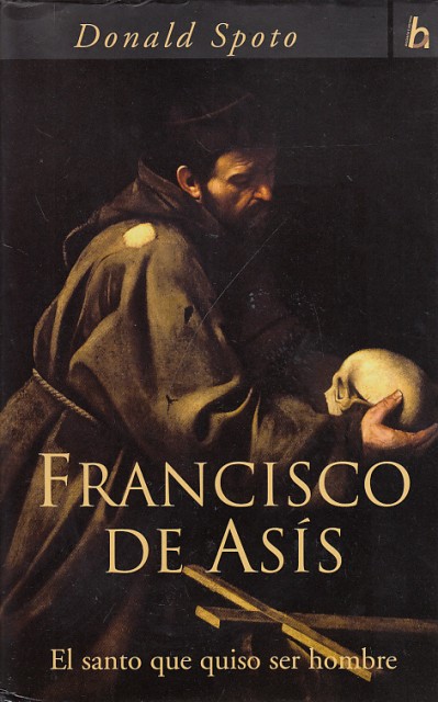 FRANCISCO DE ASÍS. EL SANTO QUE QUISO SER HOMBRE