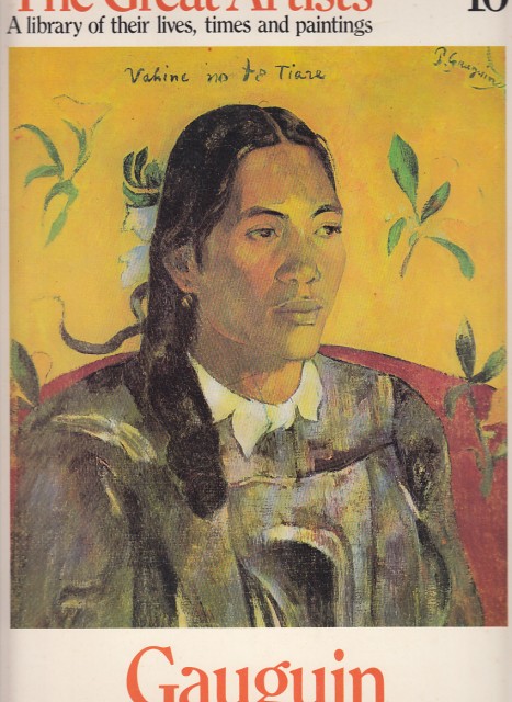 GAUGUIN. THE GREAT ARTISTS. A LIBRARY OF THEIR LIVES, TIMES …