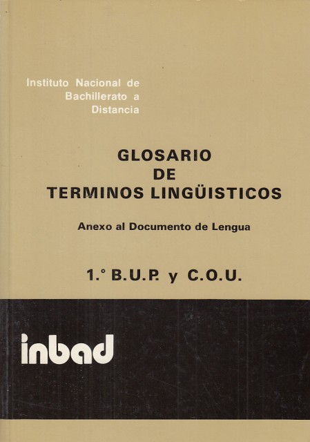 GLOSARIO DE TÉRMINOS LINGÜÍSTICOS. ANEXO AL DOCUMENTO DE LENGUA. 1ºBUP …