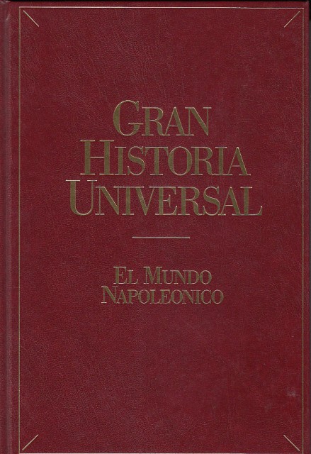 GRAN HISTORIA UNIVERSAL: EL MUNDO NAPOLEÓNICO